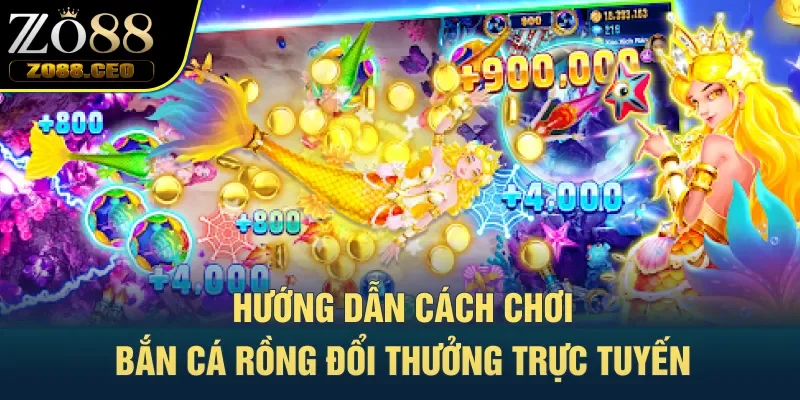 Hướng dẫn cách chơi bắn cá Rồng đổi thưởng trực tuyến