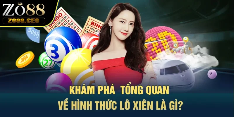Khám phá tổng quan về hình thức lô xiên là gì?