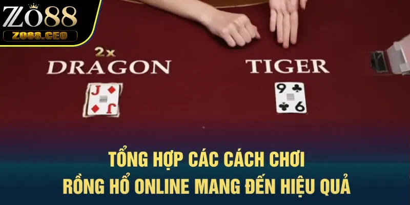 Tổng hợp các cách chơi Rồng Hổ online mang đến hiệu quả